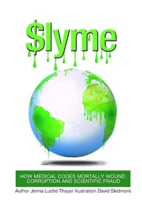 $Lyme: How Medical Codes Mortally Wound Corruption And Scientific Fraud-..