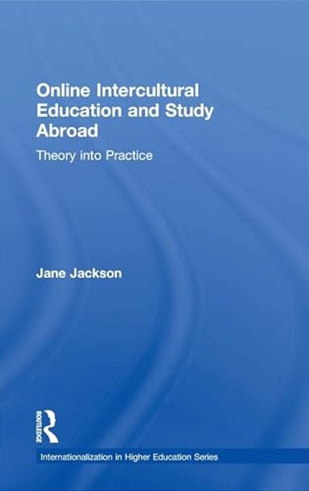 Online Intercultural Education And Study Abroad: Theory Into Practice-..