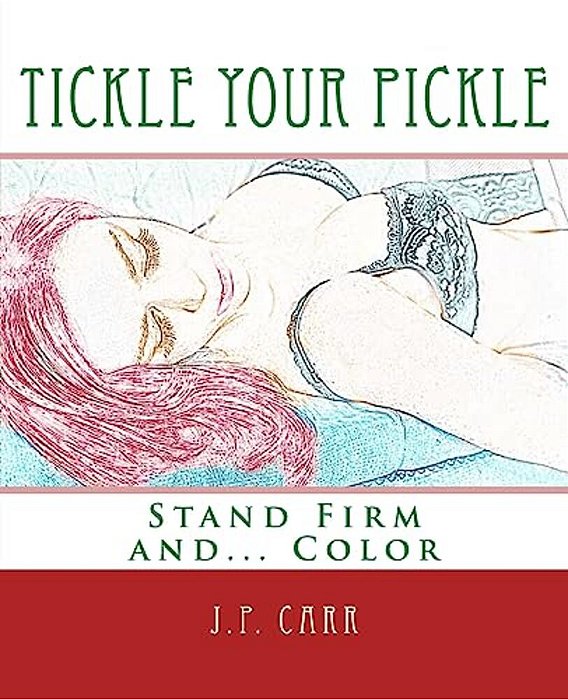 Tickle Your Pickle: Stand Firm And Color-..