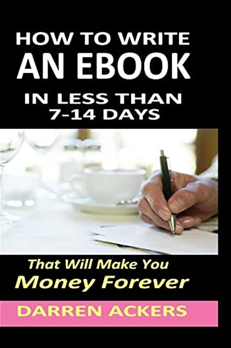 How To Write A Non Fiction Ebook In 7 -14 Days That Will Make You Money Forever-..
