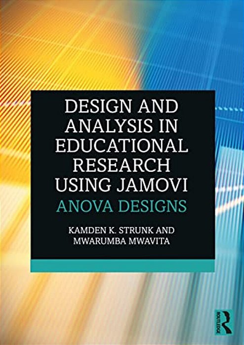 Design And Analysis In Educational Research Using Jamovi: Anova Designs-..