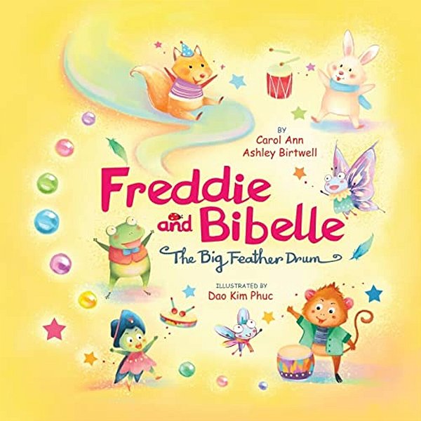 Freddie And Bibelle The Big Feather Drum: There's No One Like You Who Can Do What You Do! Rhyming Picture Book For Beginning Readers Family Values And-..