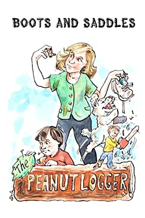 The Peanut Logger - Boots And Saddles: Boots And Saddles-..