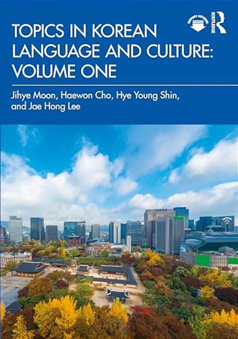 Topics In Korean Language And Culture: Volume One-..