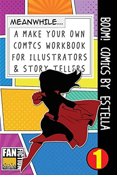 Boom! Comics By Estella: A What Happens Next Comic Book For Budding Illustrators And Story Tellers-..