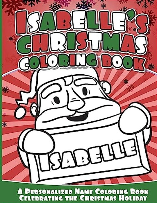 Isabelle's Christmas Coloring Book: A Personalized Name Coloring Book Celebrating The Christmas Holiday-..