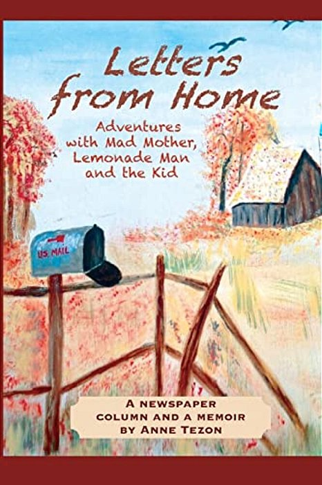 Letters From Home: Adventures With Mad Mother, Lemonade Man And The Kid-..