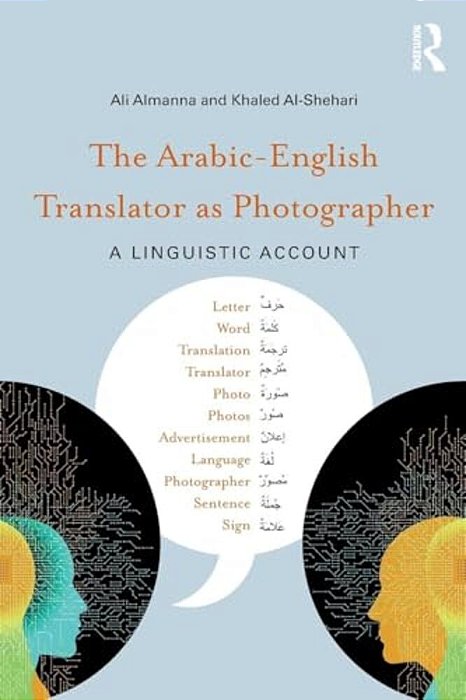 The Arabic-English Translator As Photographer: A Linguistic Account-..