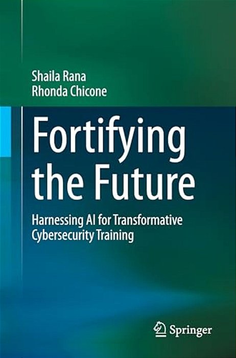 Fortifying The Future: Harnessing Ai For Transformative Cybersecurity Training-..