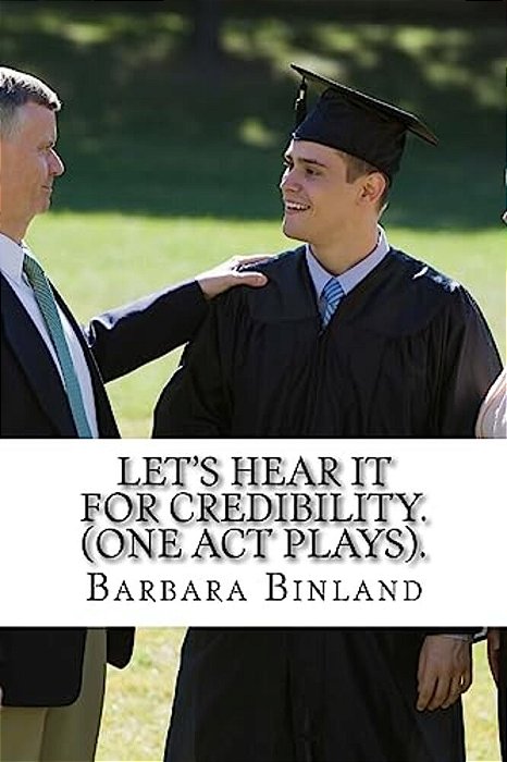 Let's Hear It For Credibility. (One Act Plays). -..