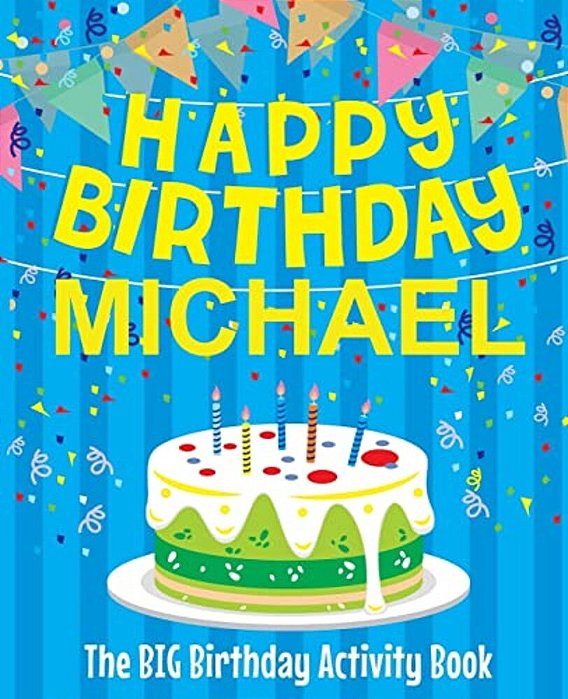 Happy Birthday Michael - The Big Birthday Activity Book: (Personalized Children's Activity Book)-..