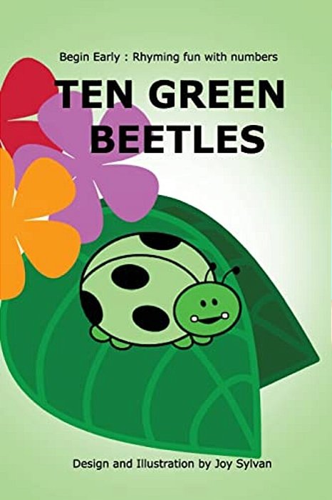 Ten Green Beetles: Begin Early: Rhyming Fun With Numbers - Introduce Babies And Toddlers To Counting And Numbers With Bright Pictures And-..