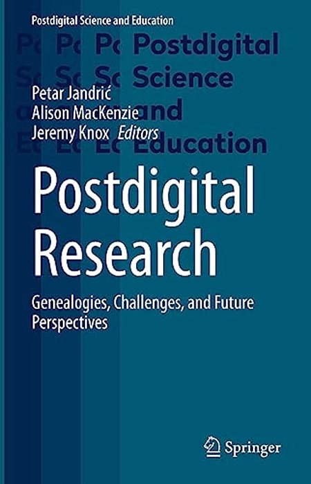 Postdigital Research: Genealogies, Challenges, And Future Perspectives-..