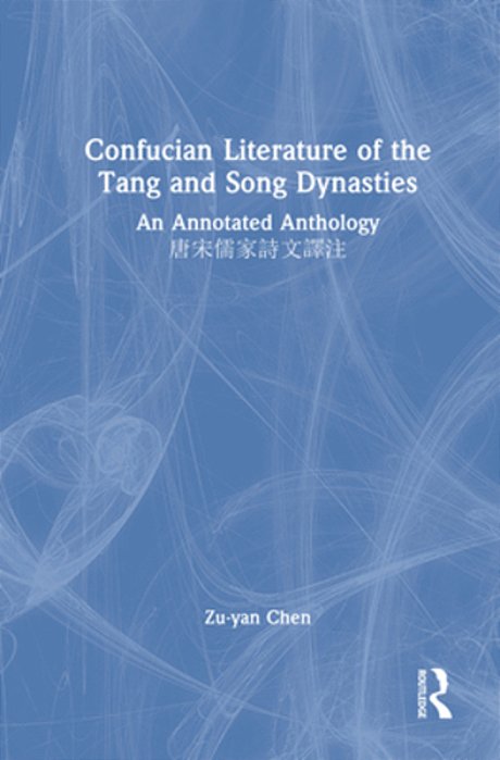 Confucian Literature Of The Tang And Song Dynasties: An Annotated Anthology????????-..