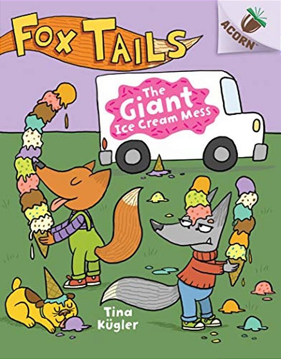 The Giant Ice Cream Mess: An Acorn Book (Fox Tails #3): Volume 3-..