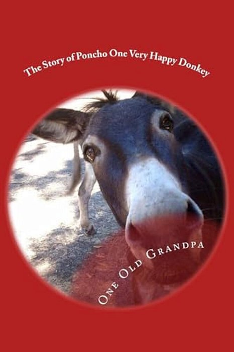 The Story Of Poncho One Very Happy Donkey-..