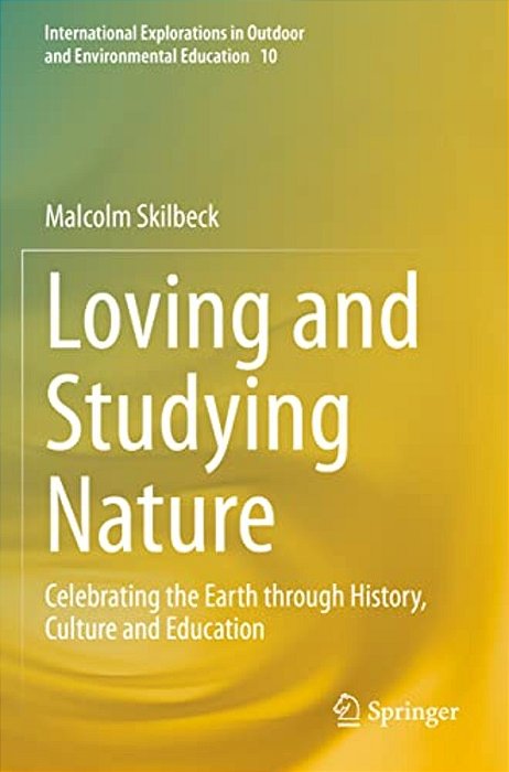Loving And Studying Nature: Celebrating The Earth Through History, Culture And Education-..