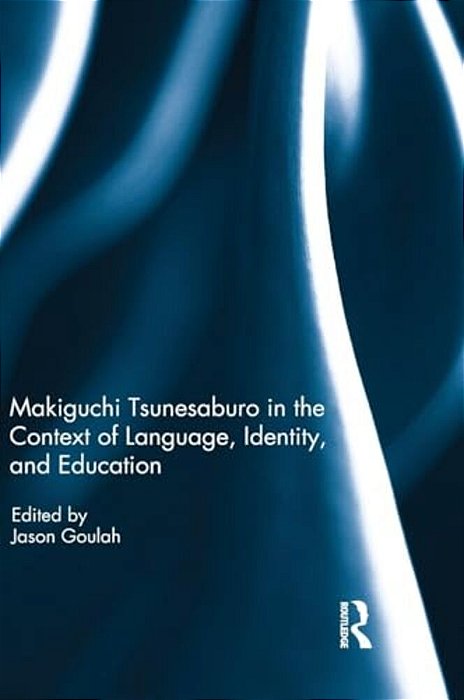 Makiguchi Tsunesaburo In The Context Of Language, Identity And Education-..