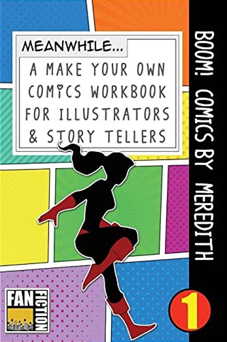 Boom! Comics By Meredith: A What Happens Next Comic Book For Budding Illustrators And Story Tellers-..