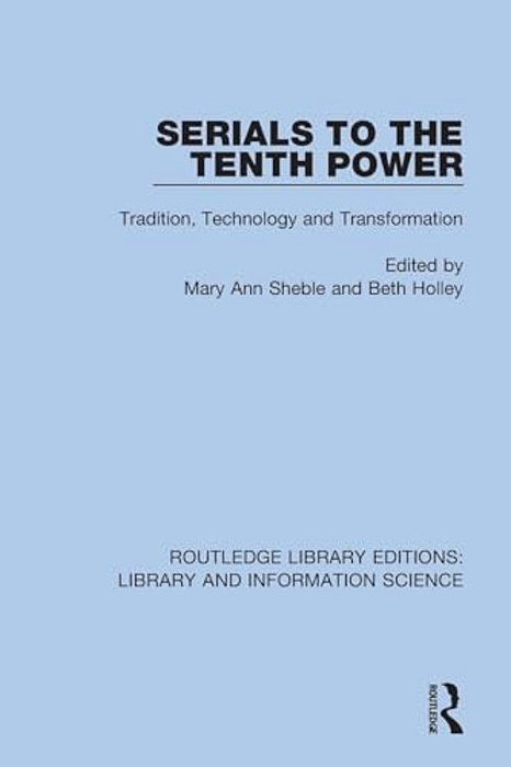 Serials To The Tenth Power: Tradition, Technology And Transformation-..