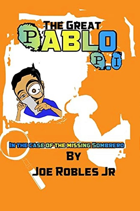 The Great Pablo P. I.: In The Case Of The Missing Sombrero-..