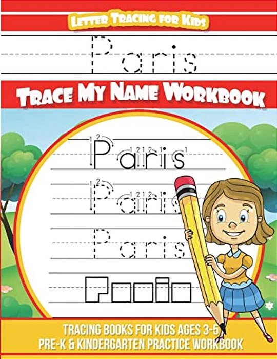 Paris Letter Tracing For Kids Trace My Name Workbook: Tracing Books For Kids Ages 3 - 5 Pre-k & Kindergarten Practice Workbook-..