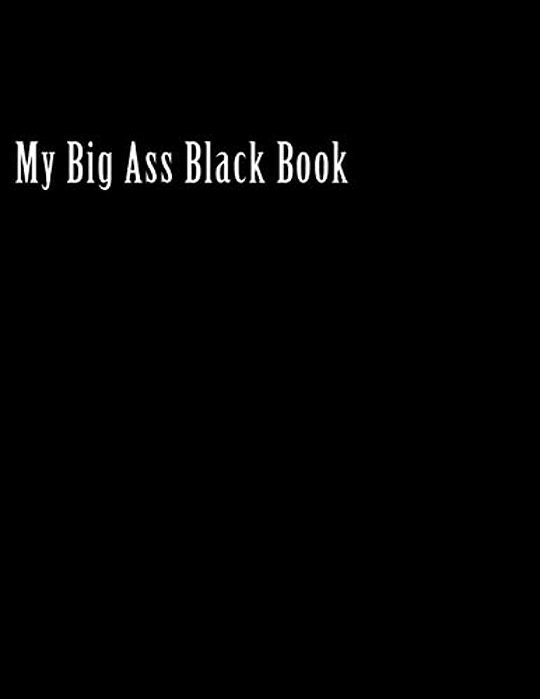 My Big Ass Black Book-..