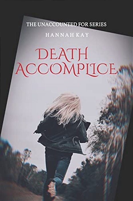 Death Accomplice: The Unaccounted For Series-..