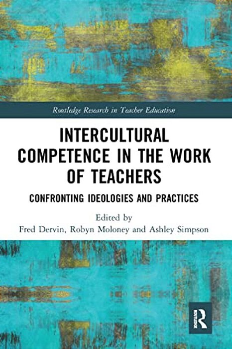 Intercultural Competence In The Work Of Teachers: Confronting Ideologies And Practices-..