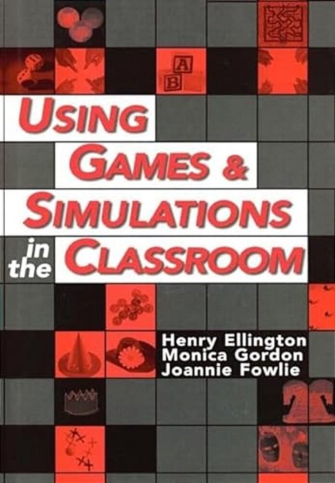 Using Games And Simulations In The Classroom: A Practical Guide For Teachers-..