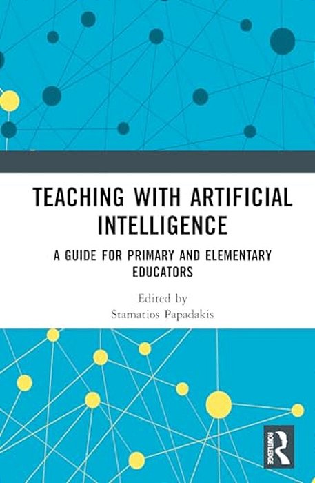 Teaching With Artificial Intelligence: A Guide For Primary And Elementary Educators-..