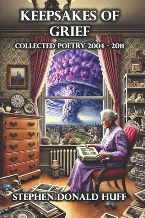 Keepsakes Of Grief: Poetry Noir 2004 - 2011-..