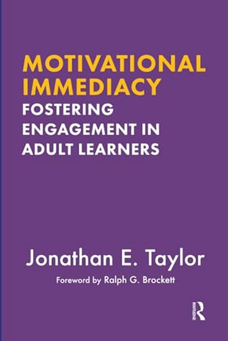 Motivational Immediacy: Fostering Engagement In Adult Learners-..