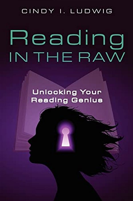 Reading In The Raw: Unlocking Your Reading Genius-..