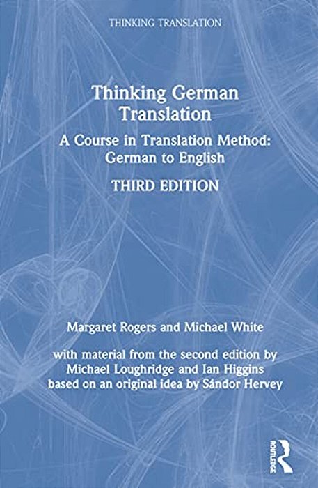 Thinking German Translation: A Course In Translation Method: German To English-..