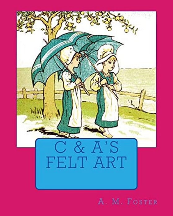 C & A's Felt Art-..