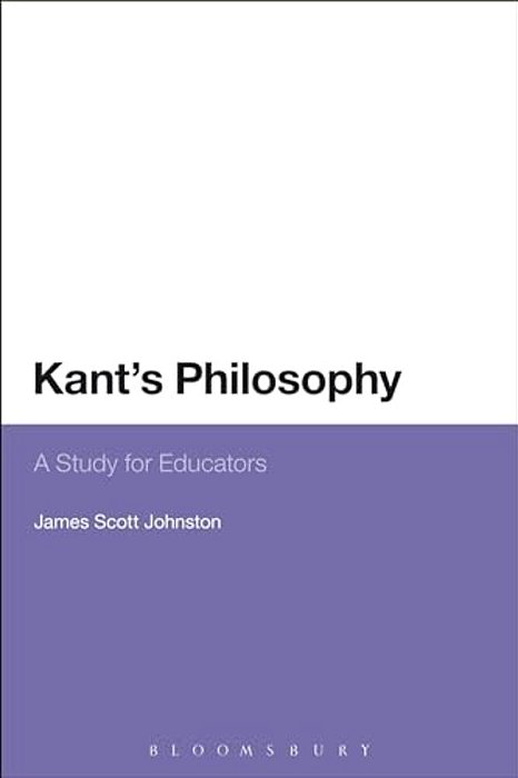 Kant's Philosophy: A Study For Educators-..