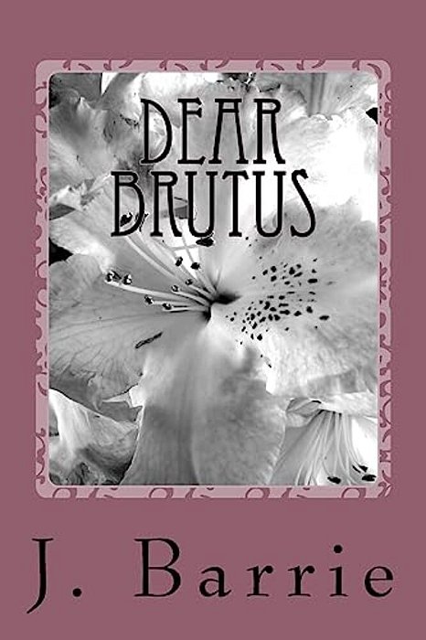 Dear Brutus-..
