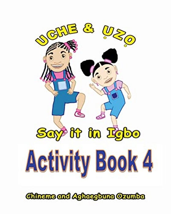 Uche And Uzo Say It In Igbo Activity Book 4-..