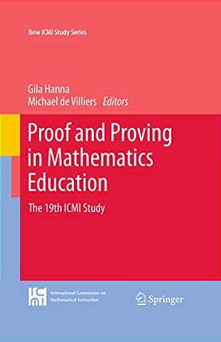 Proof And Proving In Mathematics Education: The 19Th Icmi Study-..
