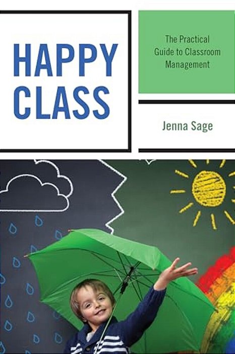 Happy Class: The Practical Guide To Classroom Management-..
