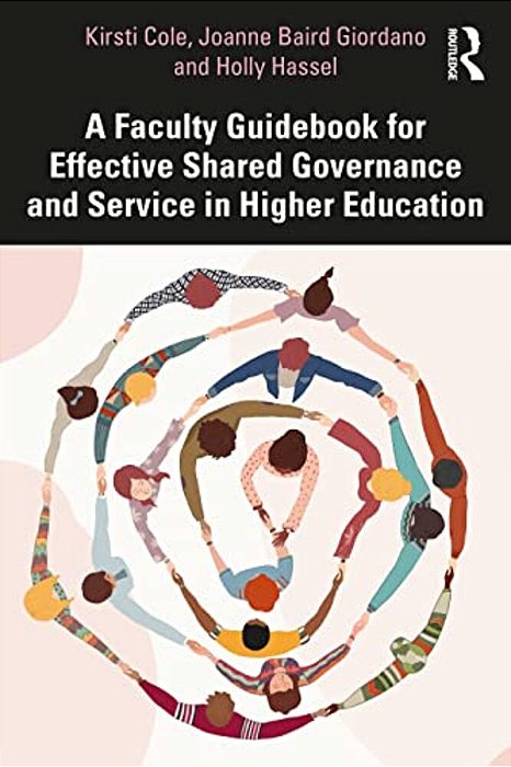A Faculty Guidebook For Effective Shared Governance And Service In Higher Education-..
