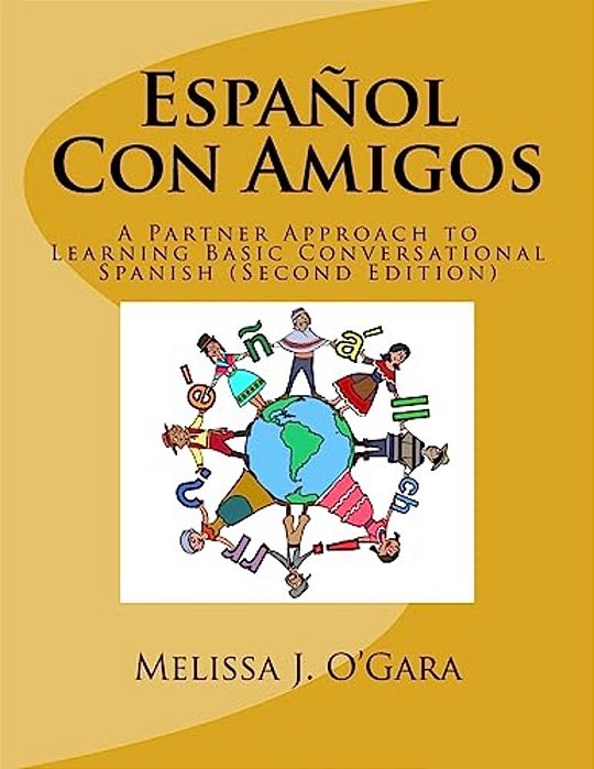 Español Con Amigos: A Partner Approach To Learning Basic Conversational Spanish (Second Edition)-..