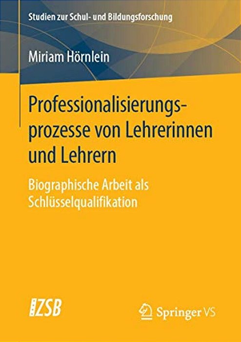 Professionalisierungsprozesse Von Lehrerinnen Und Lehrern: Biographische Arbeit Als Schlüsselqualifikation-..