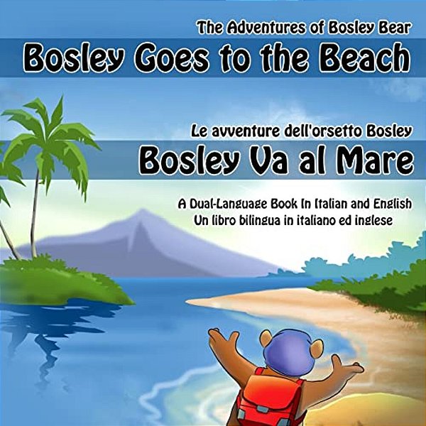 Bosley Goes To The Beach (Italian-English): A Dual Language Book In Italian And English-..