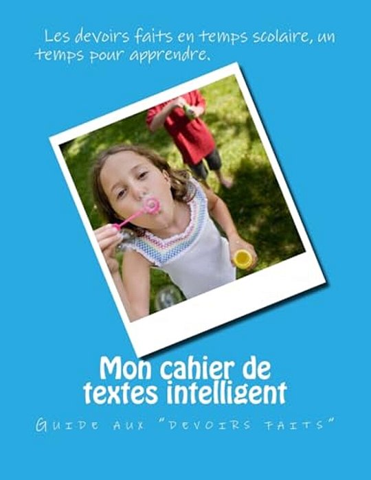 Mon Cahier De Textes Intelligent: Guide Aux Devoirs-..