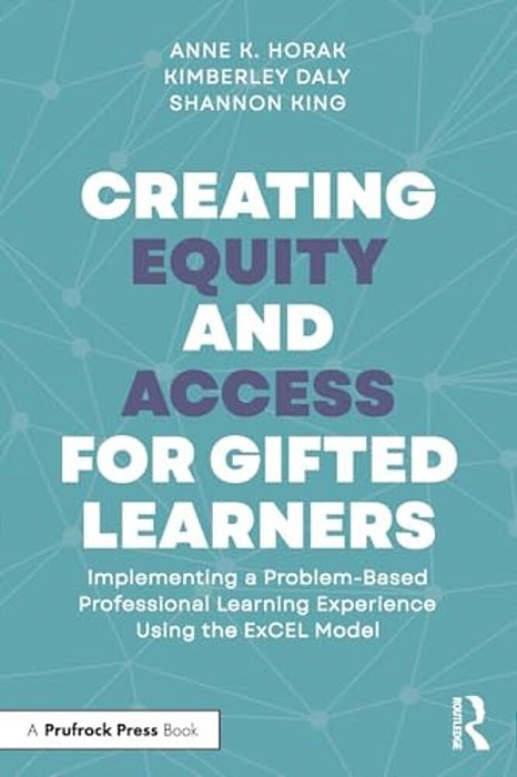 Creating Equity And Access For Gifted Learners: Implementing A Problem-Based Professional Learning Experience Using The Excel Model-..