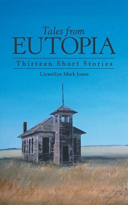 Tales From Eutopia: Thirteen Short Stories-..