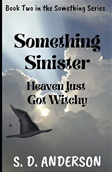 Something Sinister: Heaven Just Got Witchy-..