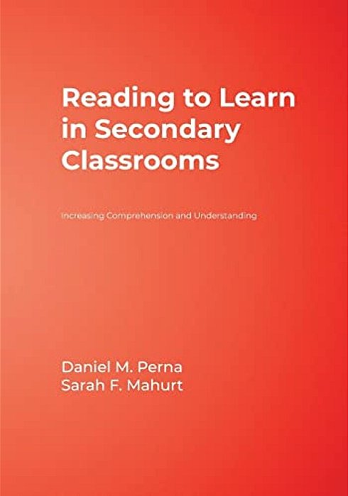 Reading To Learn In Secondary Classrooms: Increasing Comprehension And Understanding-..